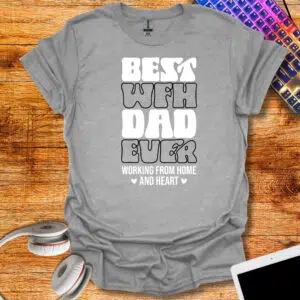 Best working from home dad T-Shirt