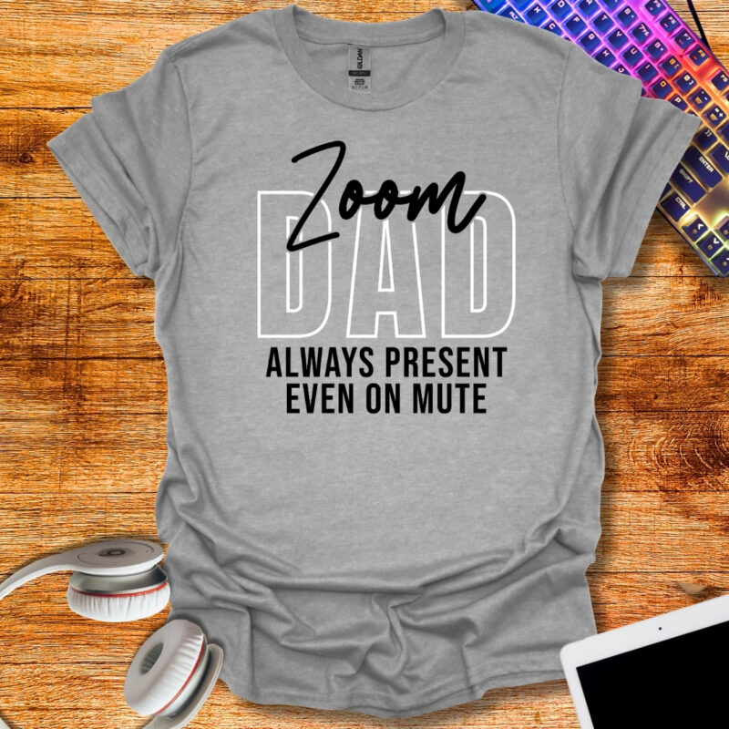 Zoom dad always present even on mute T-Shirt