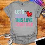 Gift for Nerdy Boyfriend - Valentine's T-Shirt