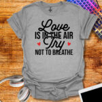 Funny Valentine's Day T-Shirt