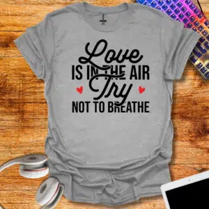 Funny Valentine's Day T-Shirt