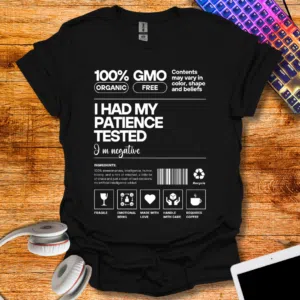 I had my patience tested T-Shirt