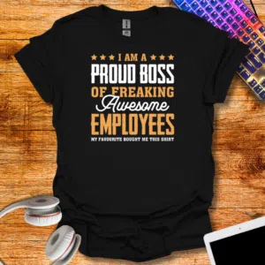 I'm a proud boss  T-Shirt