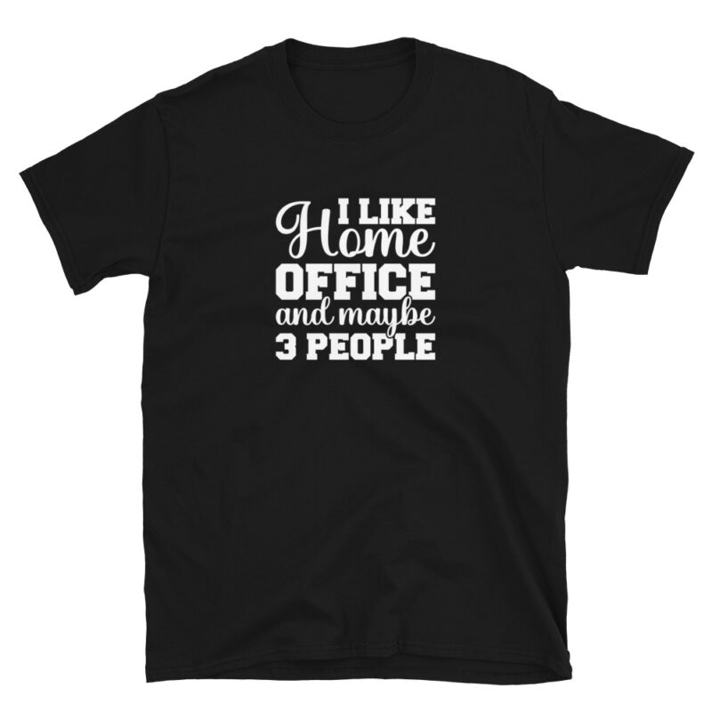 "I love home office and maybe 3 people" T-Shirt - Image 2