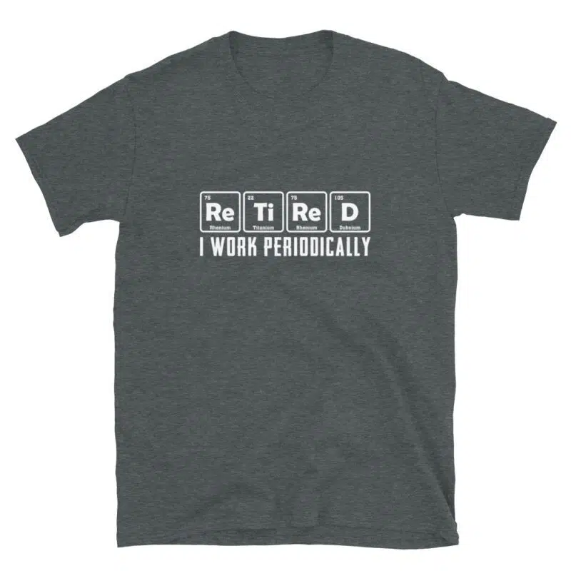 Retired I work Periodically T-Shirt - Image 4