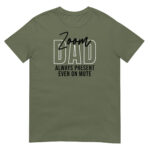 Zoom Dad Always Present Even on Mute T-Shirt