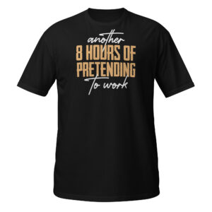 Pretending to Work T-Shirt