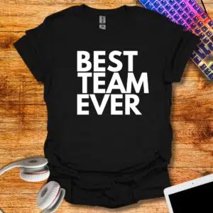 Best team ever T-Shirt