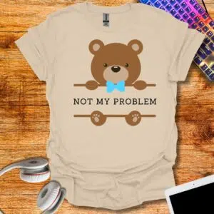 Not my problem white T-Shirt