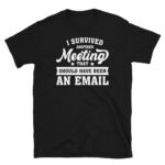 I Survived Another Meeting T-Shirt