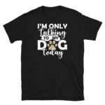 Dog Lover Shirt Dog Mom Gift T-Shirt