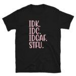 STFU  Shirt Shut the F*** Up T-Shirt