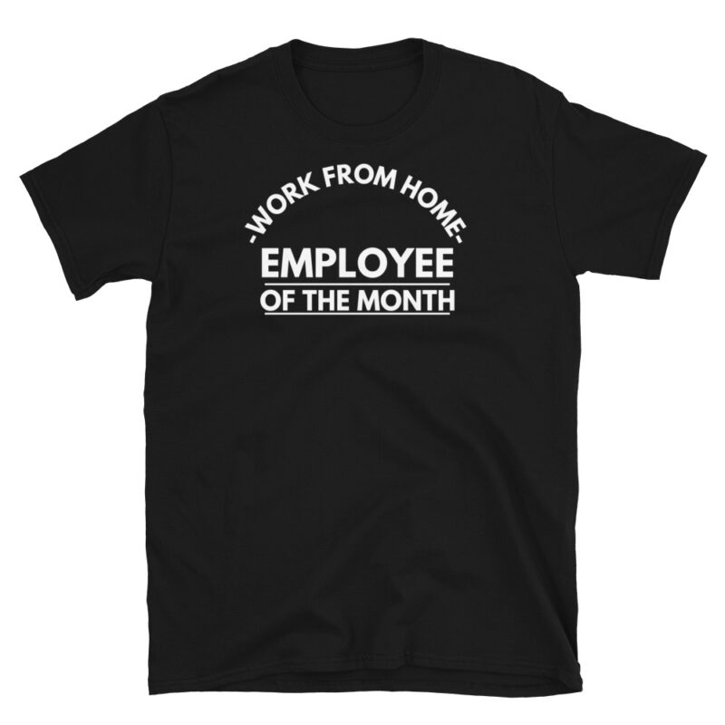 Work from home employee of the month T-Shirt - Image 7