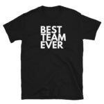 Best Team Ever T-Shirt