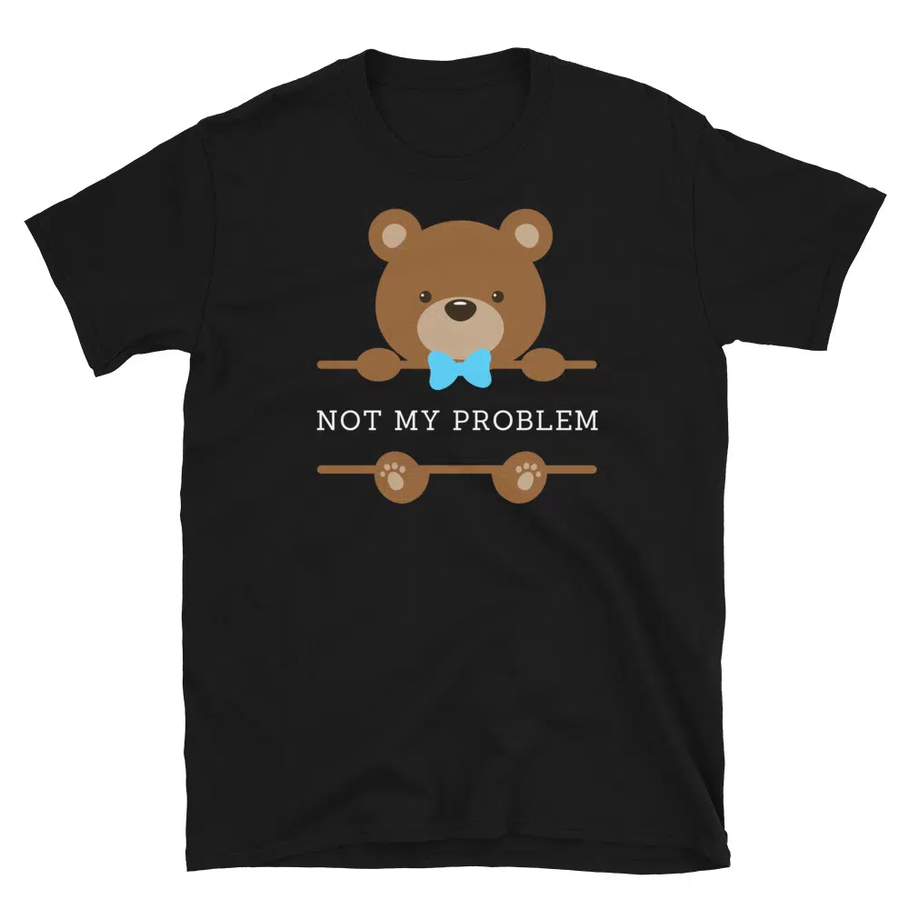 Buy Not my Problem T-Shirt at FunnyWorkTees Not my Problem T-Shirt