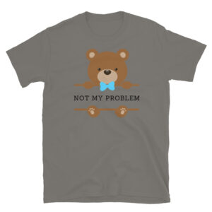 Not my Problem T-Shirt