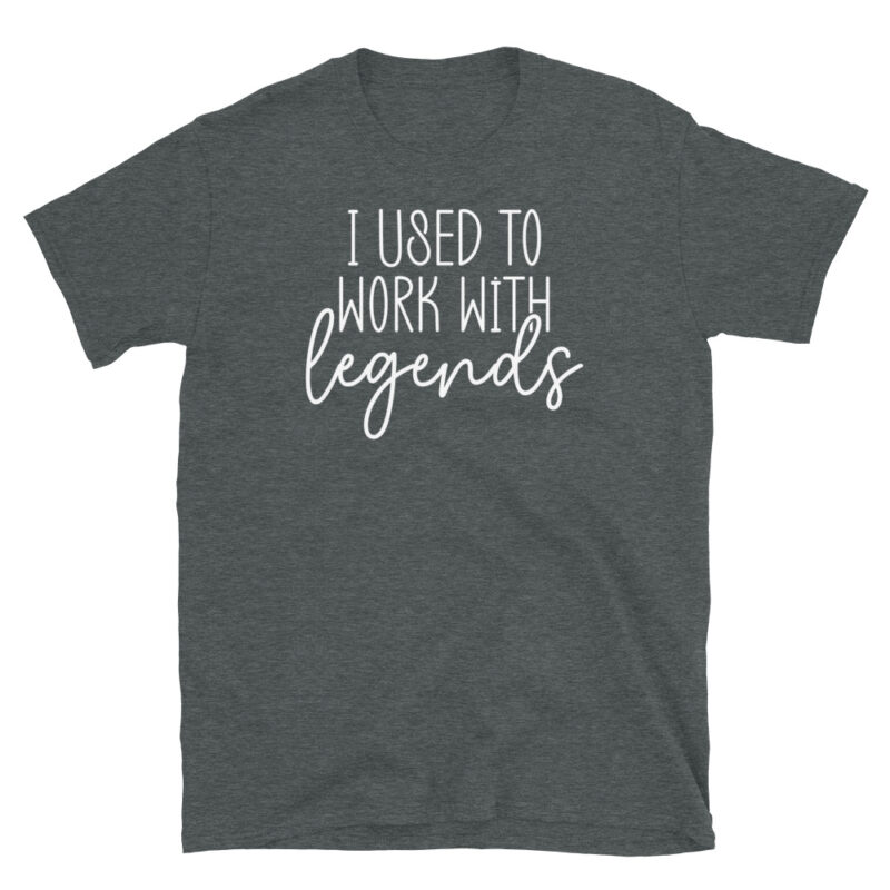 I used to work with legends T-Shirt - Image 5