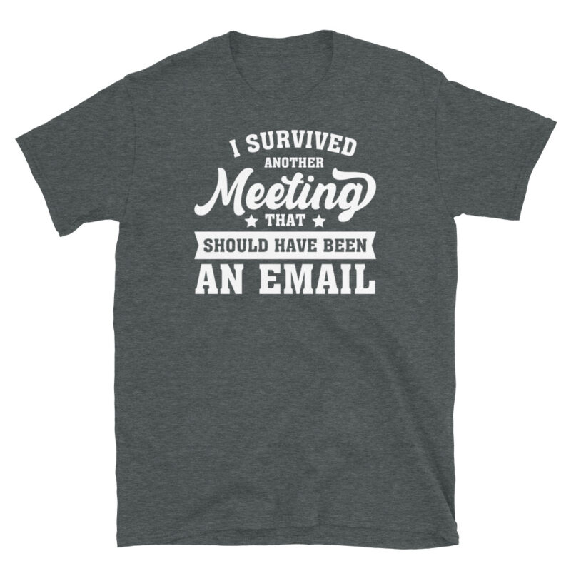 I survived another meeting T-Shirt - Image 5