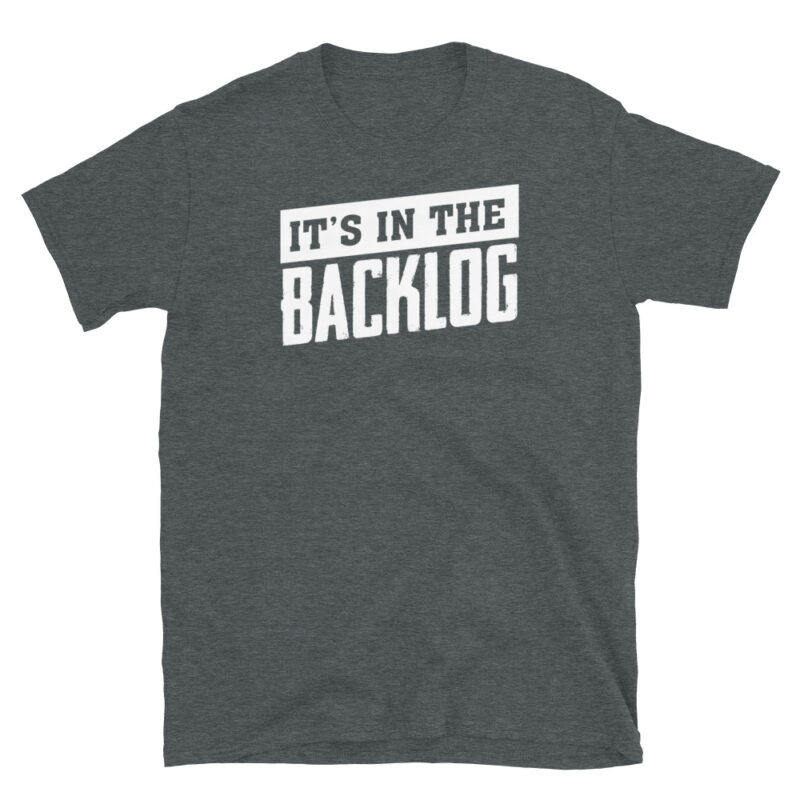 It's in the backlog T-Shirt - Image 5