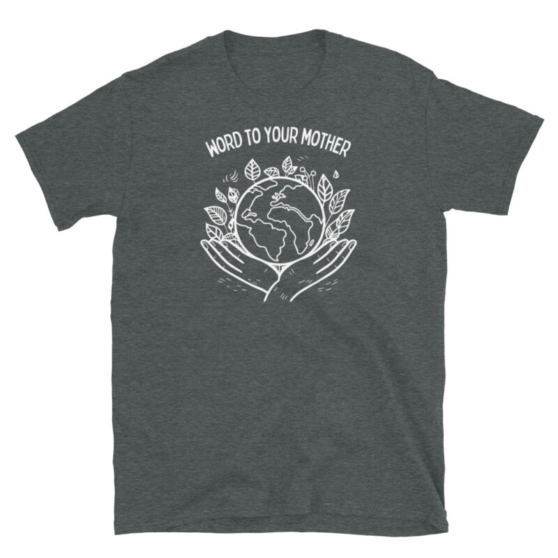 Word to Your Mother T-Shirt - Image 3
