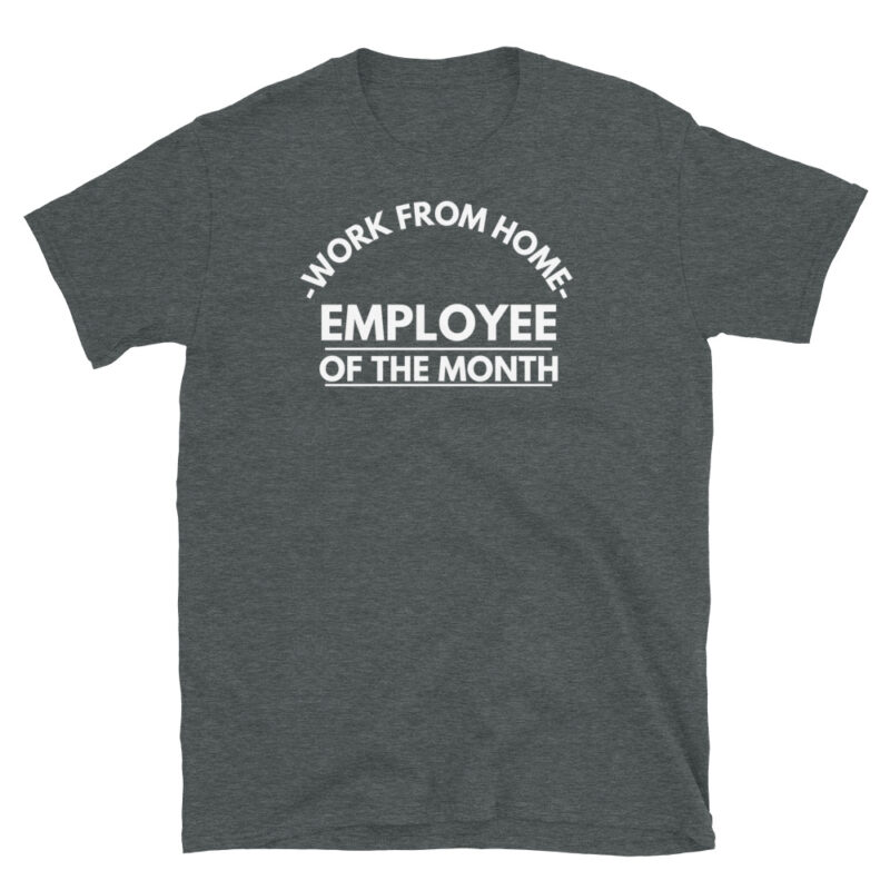 Work from home employee of the month T-Shirt - Image 3