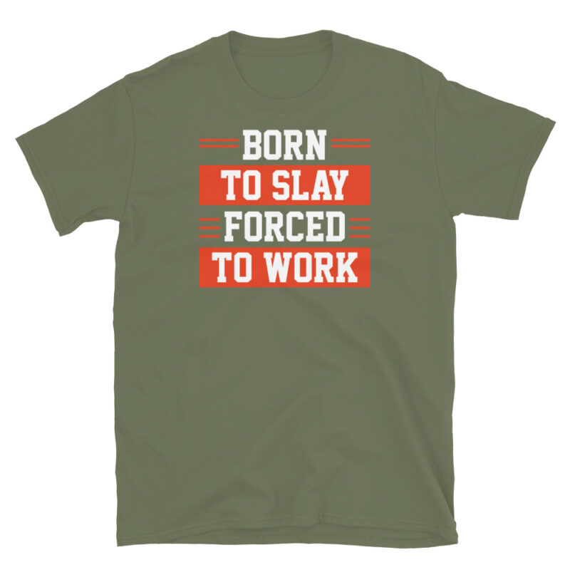 Born to slay forced to work T-Shirt - Image 7