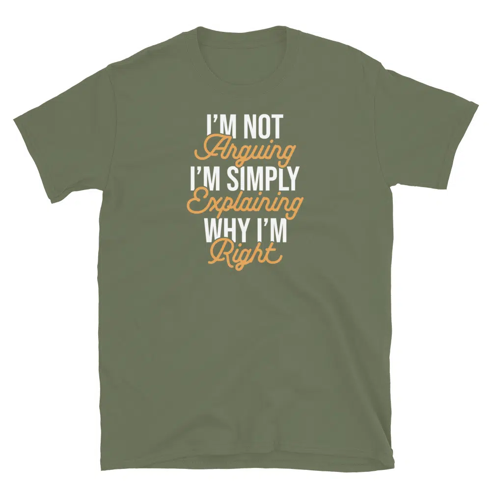 Buy I'm Not Arguing T-Shirt at FunnyWorkTees I'm Not Arguing T-Shirt - Image 3