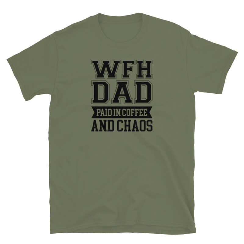 Work from home dad paied in coffee and chaos T-Shirt - Image 4