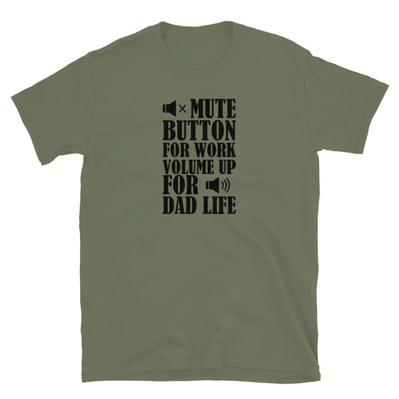 Mute botton for work, volume up for dad life T-Shirt - Image 4