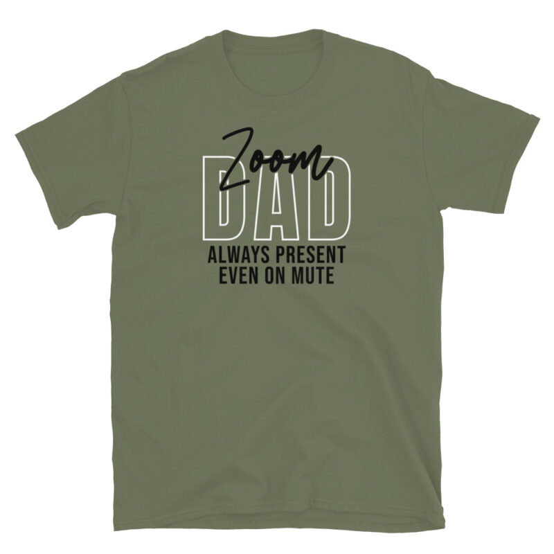 Zoom dad always present even on mute T-Shirt - Image 4