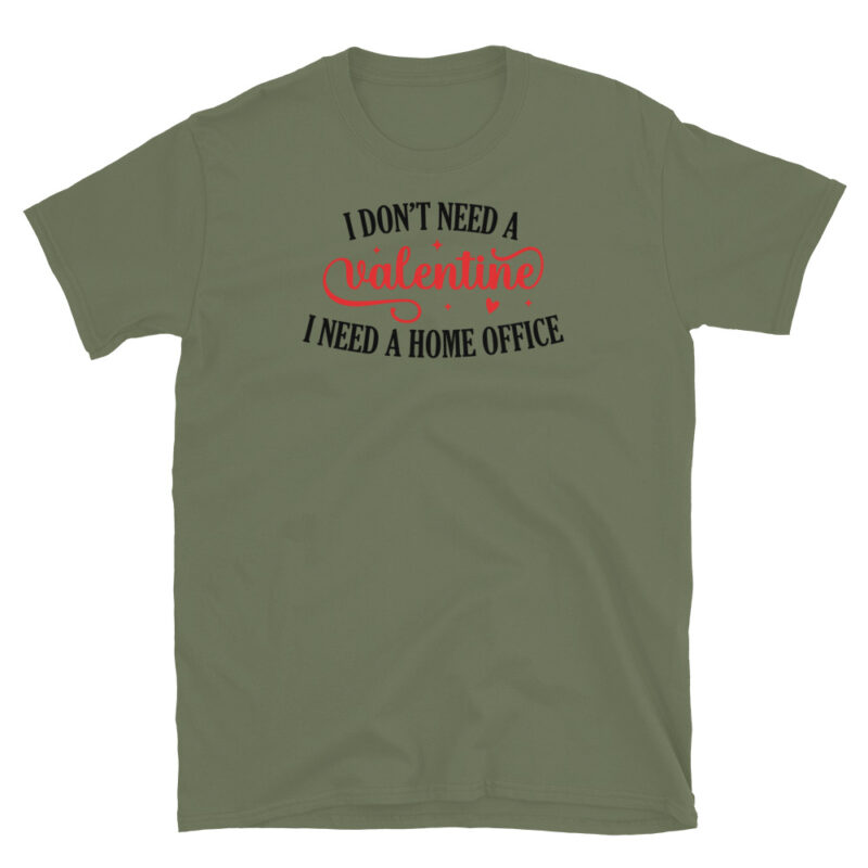 I Don't Need Valentine I Need Home Office T-Shirt - Image 5