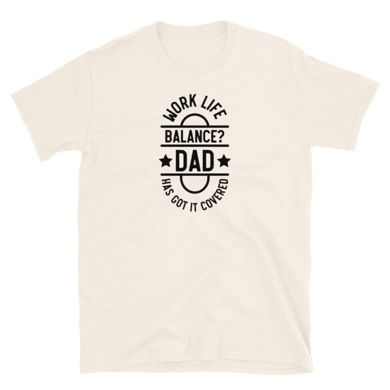 Work life balance? dad has got it covered T-Shirt - Image 7