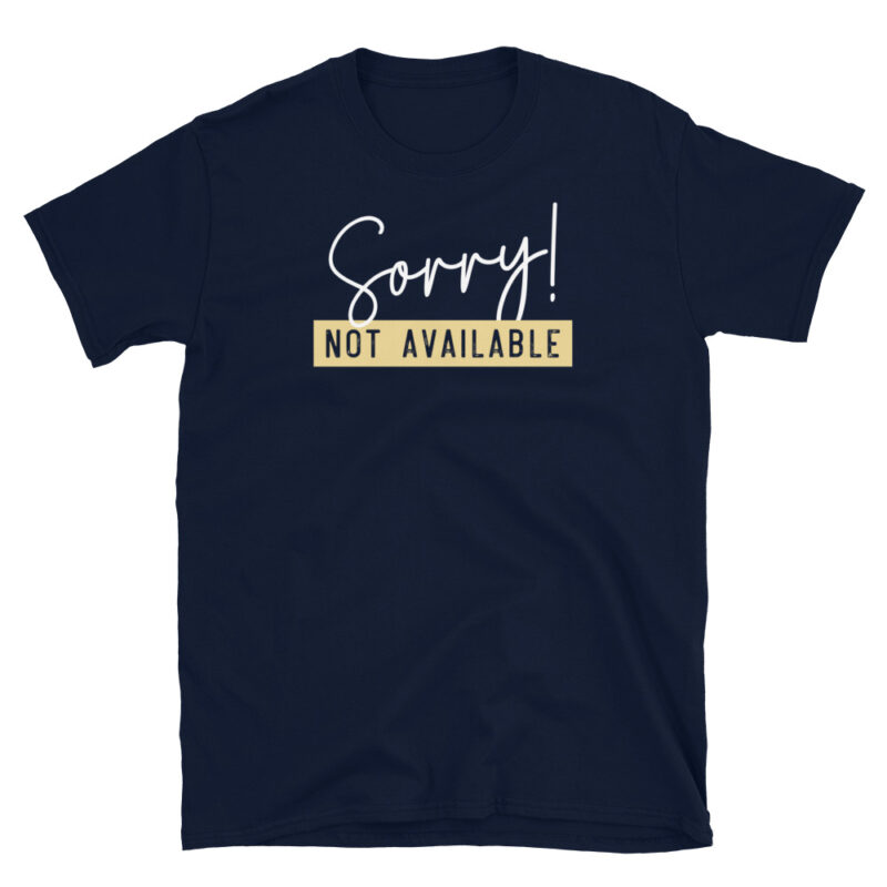 Sorry not available T-Shirt - Image 4