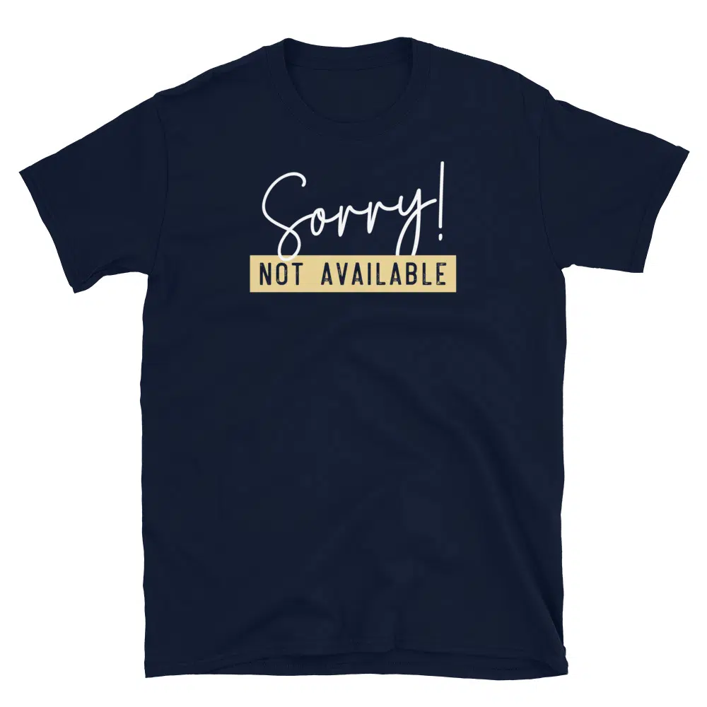 Buy Sorry Not Available T-Shirt at FunnyWorkTees Sorry Not Available T-Shirt - Image 2