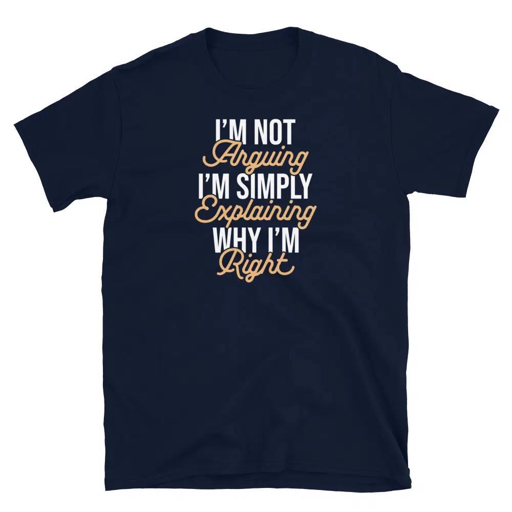 Buy I'm Not Arguing T-Shirt at FunnyWorkTees I'm Not Arguing T-Shirt - Image 2