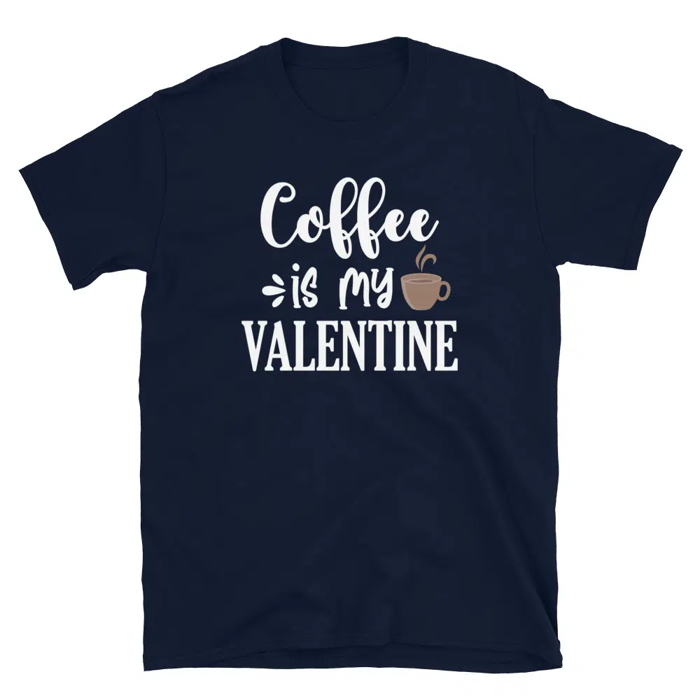 Buy Coffee is my Valentine T-Shirt at FunnyWorkTees Coffee is my Valentine T-Shirt - Image 2