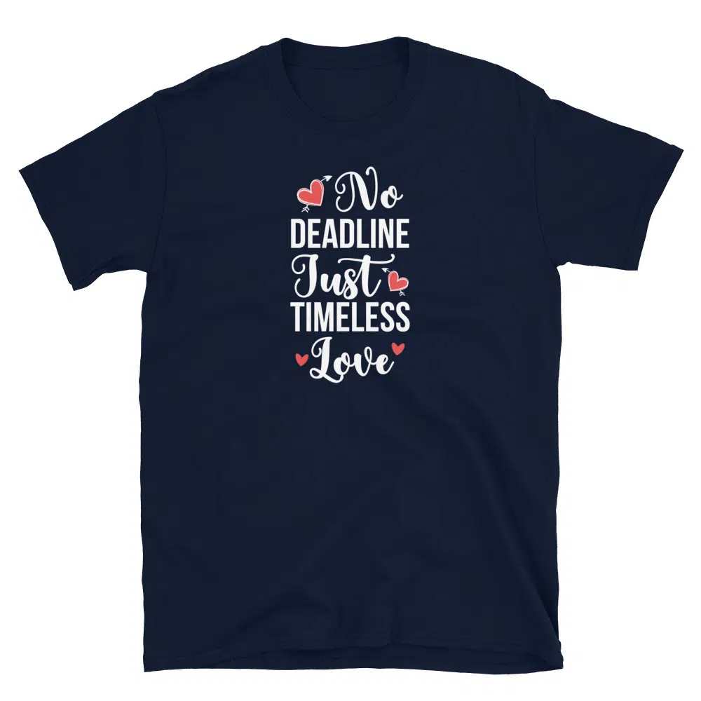 Buy No Deadline Just Timeless Love T-Shirt at FunnyWorkTees No Deadline Just Timeless Love T-Shirt - Image 2