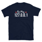 Be my 127.0.0.1 T-Shirt