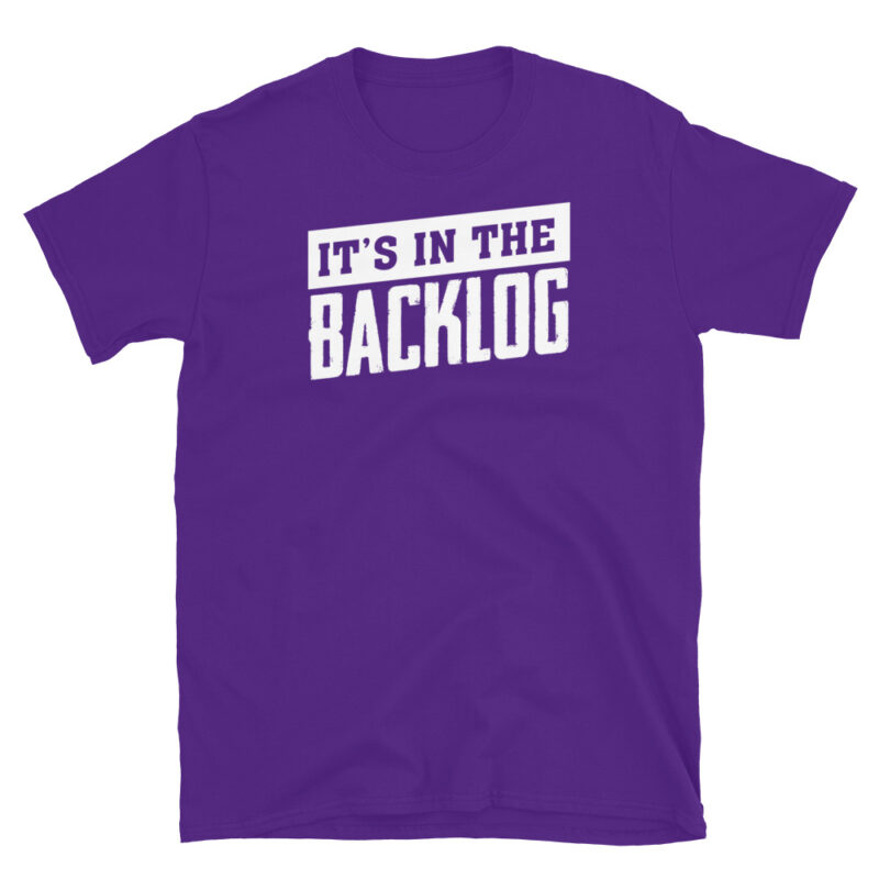 It's in the backlog T-Shirt - Image 4