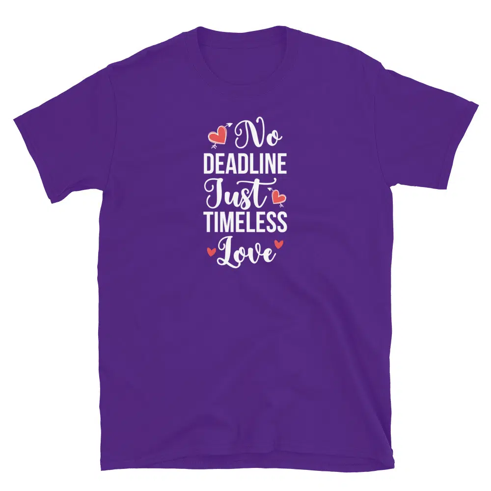 Buy No Deadline Just Timeless Love T-Shirt at FunnyWorkTees No Deadline Just Timeless Love T-Shirt - Image 3