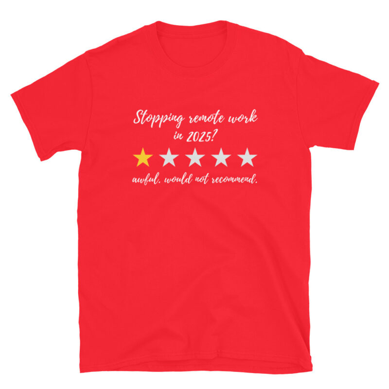 Stopping remote work in 2025? AF T-Shirt - Image 5