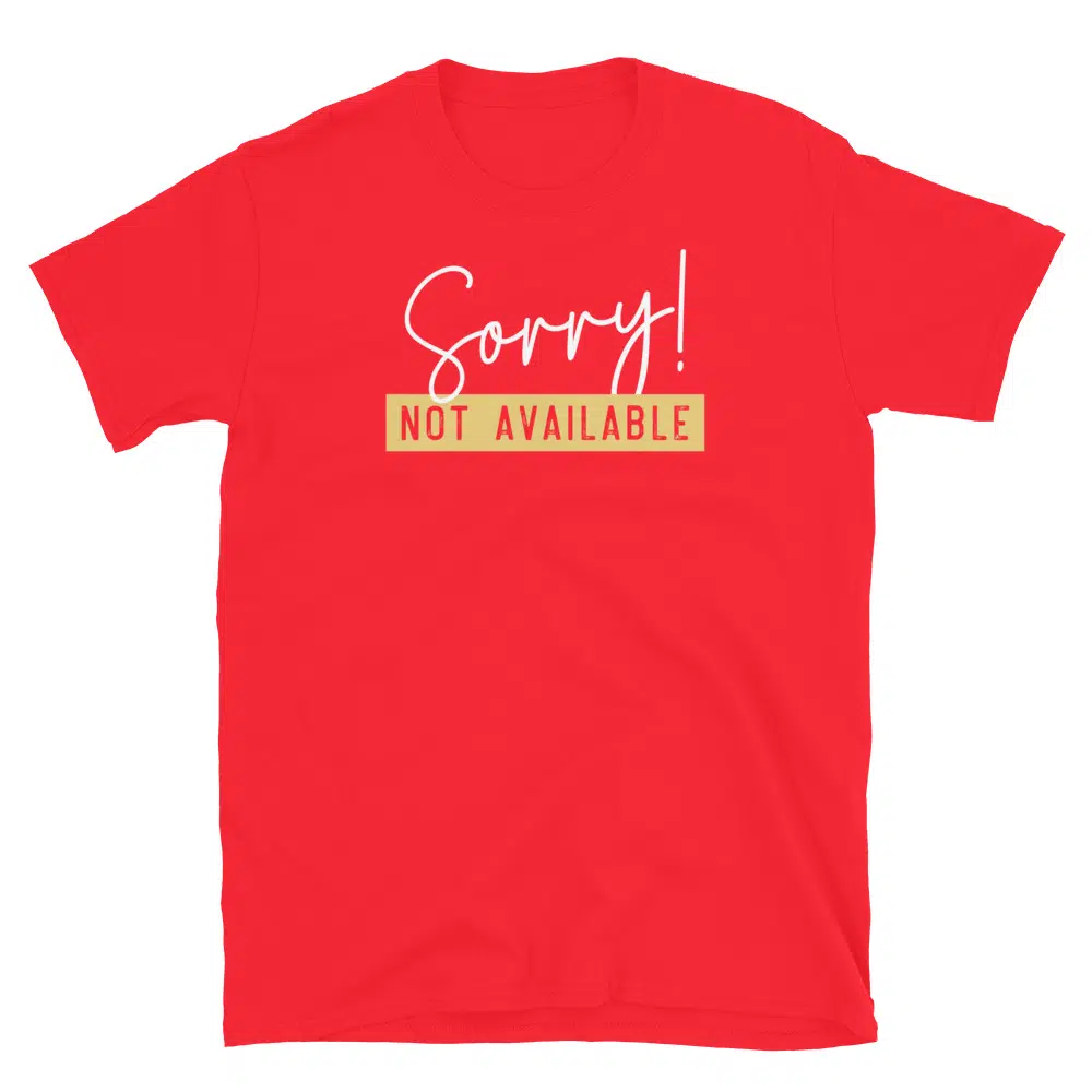 Buy Sorry Not Available T-Shirt at FunnyWorkTees Sorry Not Available T-Shirt - Image 3