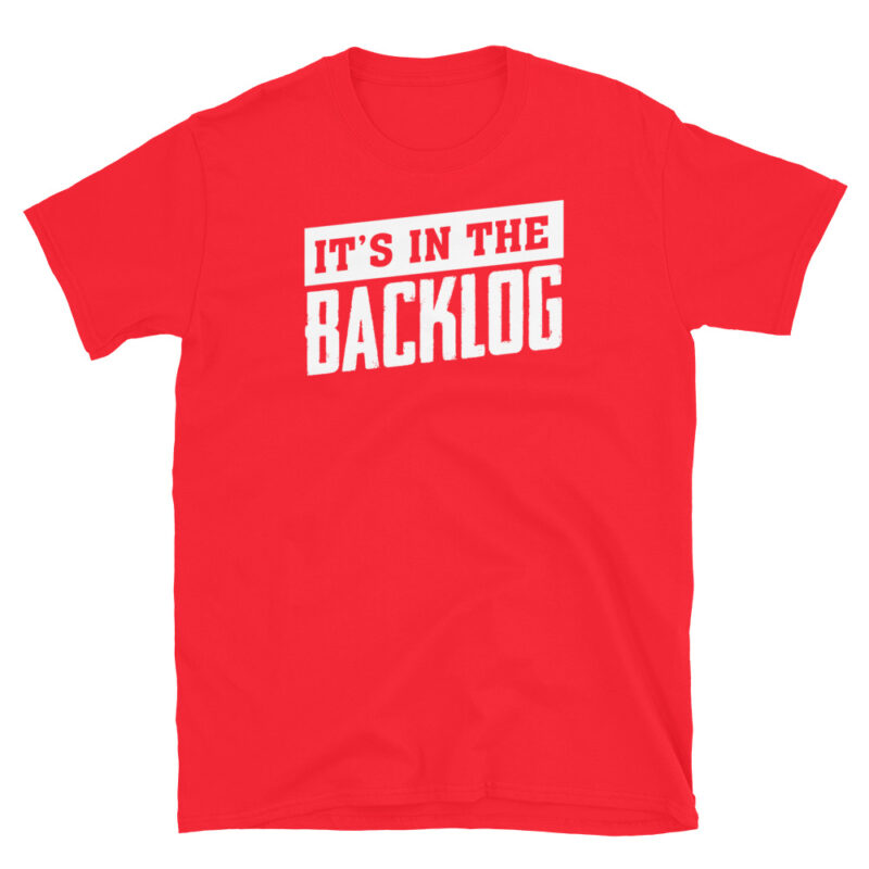 It's in the backlog T-Shirt - Image 6