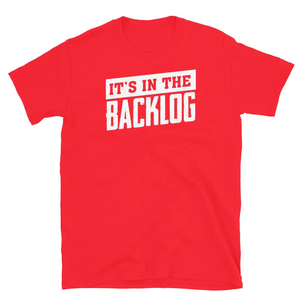 Buy It's in the Backlog T-Shirt at FunnyWorkTees It's in the Backlog T-Shirt - Image 3