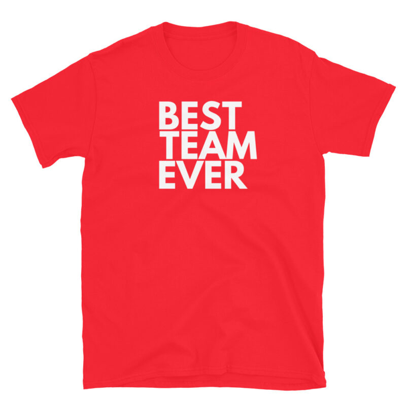 Best team ever T-Shirt - Image 4