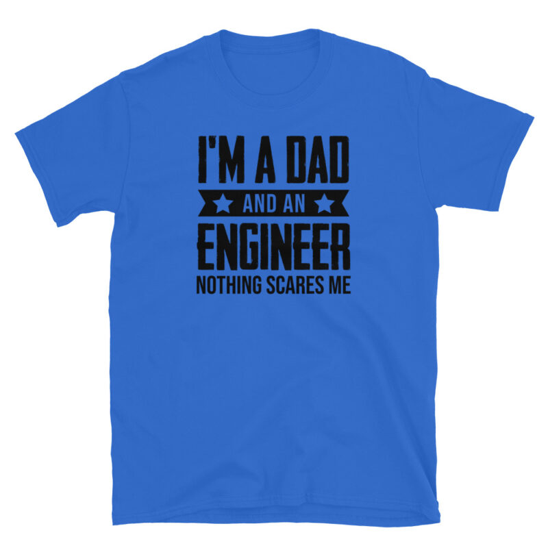 I'm a dad and an engineer nothing scares me T-Shirt - Image 3