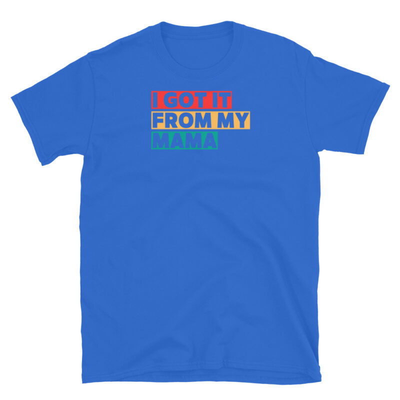 I Got It from My Momma T-Shirt - Image 4