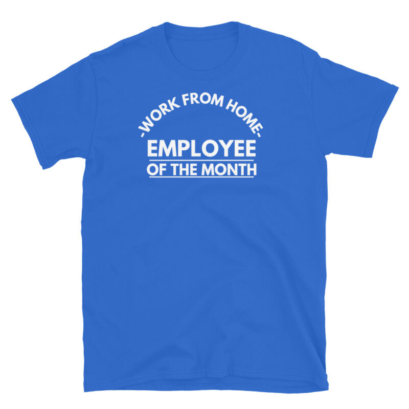 Work from home employee of the month T-Shirt - Image 5