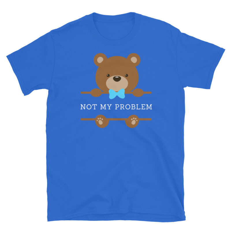 Not my problem T-Shirt - Image 5