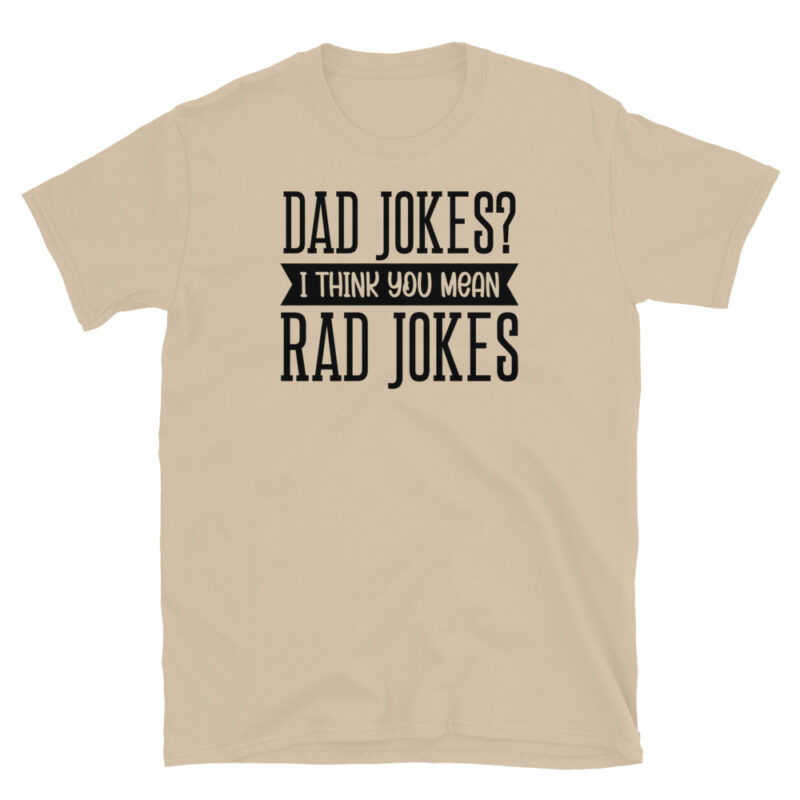 Dad jokes? I think you mean rad jokes T-Shirt - Image 5